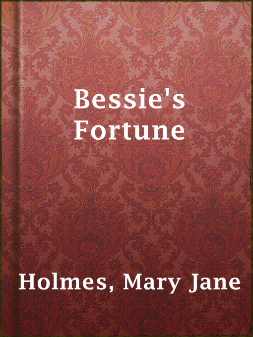 Title details for Bessie's Fortune by Mary Jane Holmes - Available